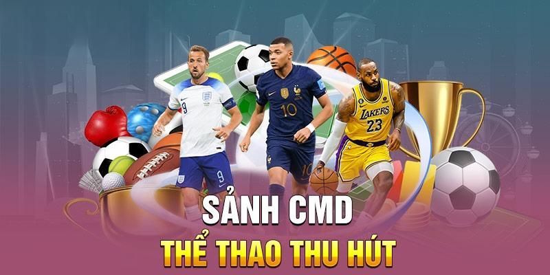 Giới thiệu sảnh CMD thể thao và cách thức tham dự