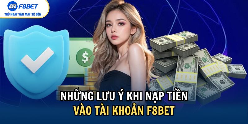 Những chú ý quan trọng khi nạp tiền F8BET cần nắm rõ