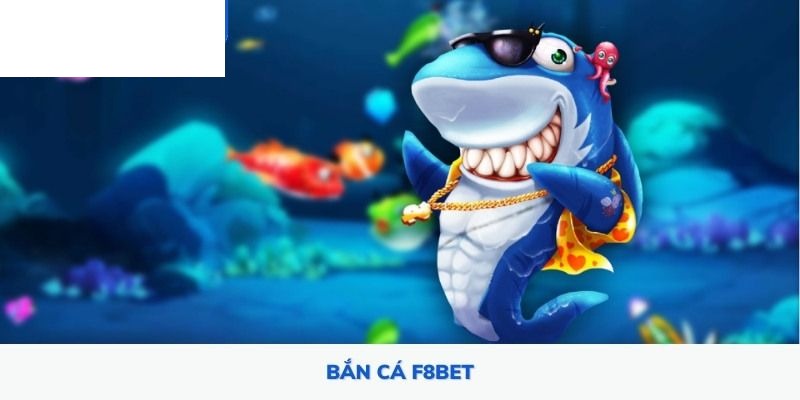 Thông tin tổng quan về game bắn cá F8BET đang tạo làn sóng lớn