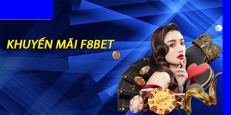 Chương trình khuyến mãi F8BET với nhiều mục đích cực kỳ nổi bật